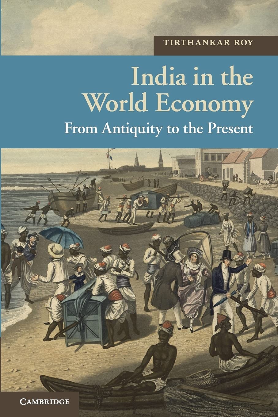 India in the World Economy: From Antiquity to the Present (New Approaches to Asi