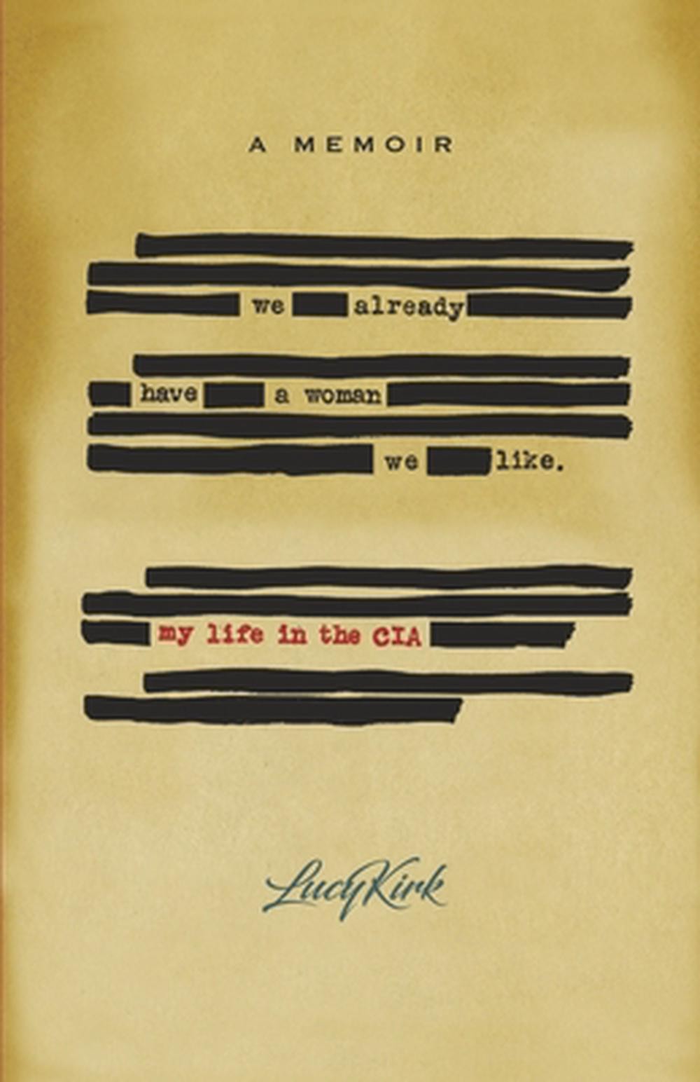 We Already Have a Woman We Like: My Life in the CIA by Lucy Kirk Paperback Book