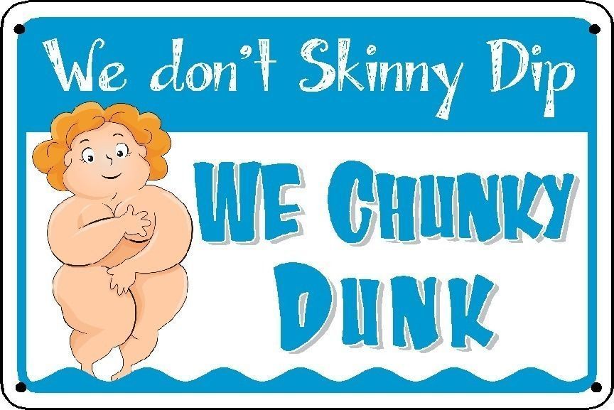 WE DONT SKINNY DIP WE CHUNKY DUNK  Pool Sign - Signs funny Swimming Hot Tub