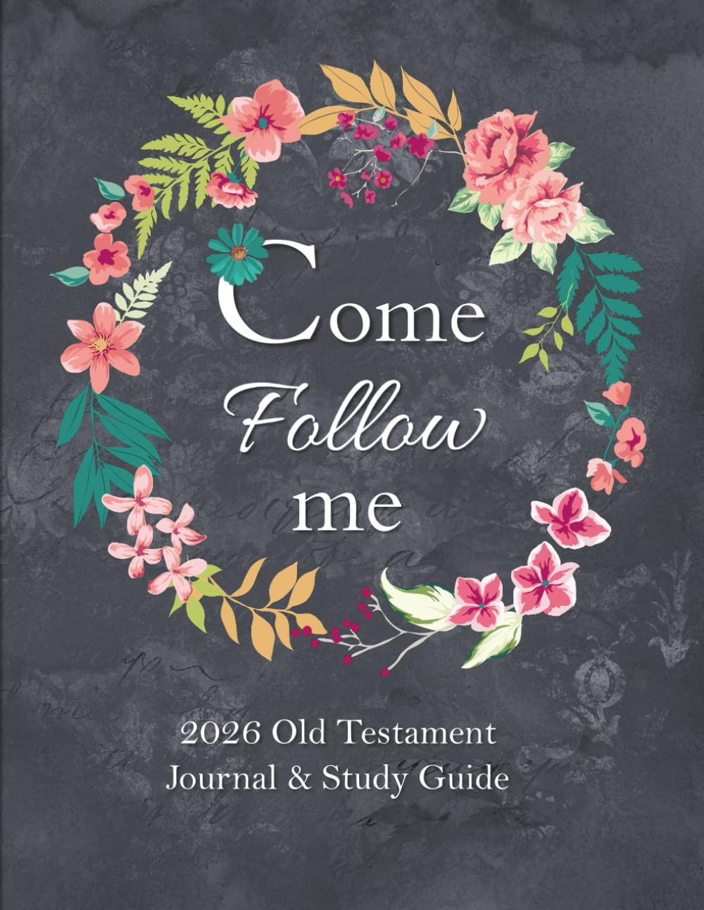 Come Follow Me 2026 Old Testament Journal & Study Guide: Flower Wreath Themed Da