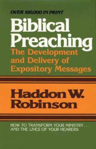 Biblical Preaching: The Development and Delivery of Expository Messages - GOOD