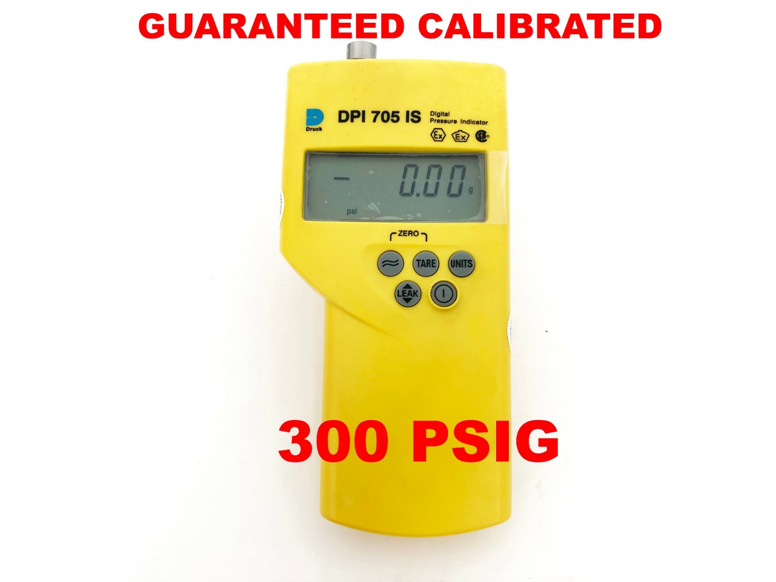 DRUCK DPI705 IS Precision Pressure Indicators 300 PSI CALIBRATED GUARANTEED