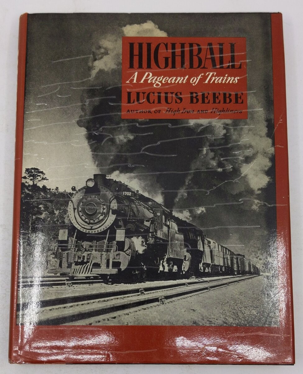 Highball A Pageant of Trains Hardcover Book By Lucius Beebe