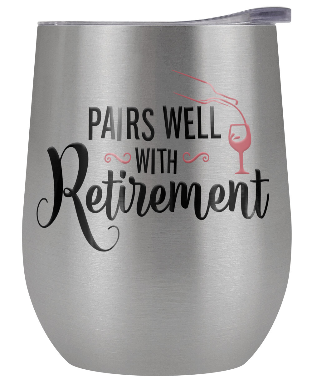 Pairs Well With Retirement 12oz Wine Tumbler Steel Insulated Leak Resistant