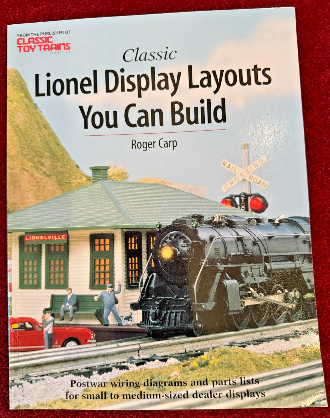Classic Lionel Display Layouts You Can Build – Roger Carp Softcover