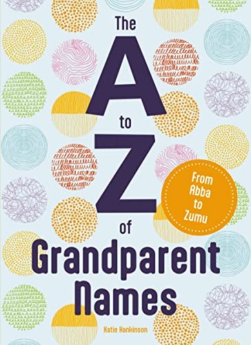 The A to Z of Grandparent Name - GOOD