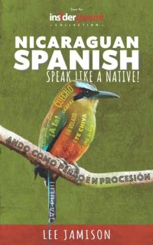 Nicaraguan Spanish: Speak like a native! - Paperback, by Jamison Lee - Very Good