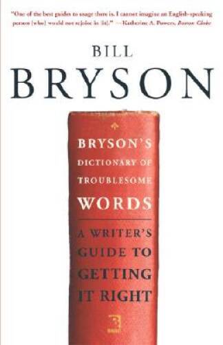 Bryson's Dictionary of Troublesome Words: A Writer's Guide to Gett - VERY GOOD