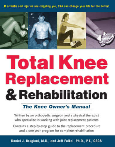 Total Knee Replacement and Rehabilitation: The Knee Owner's Manual - GOOD