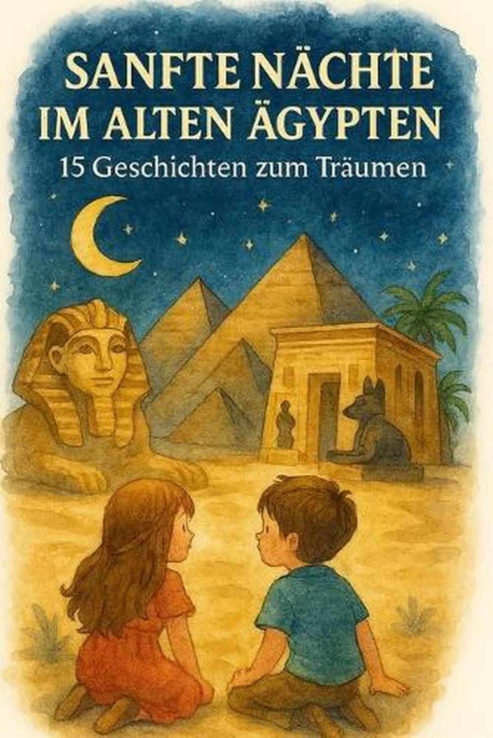 Sanfte Nchte Im Alten gypten: 15 Geschichten Zum Tr?umen by Historia Edition (Ge