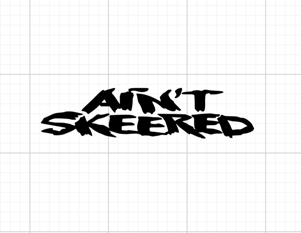Ain't Skeered Vinyl Decal