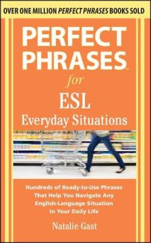 Perfect Phrases for ESL Everyday Situations: With 1,000 Phrases - GOOD
