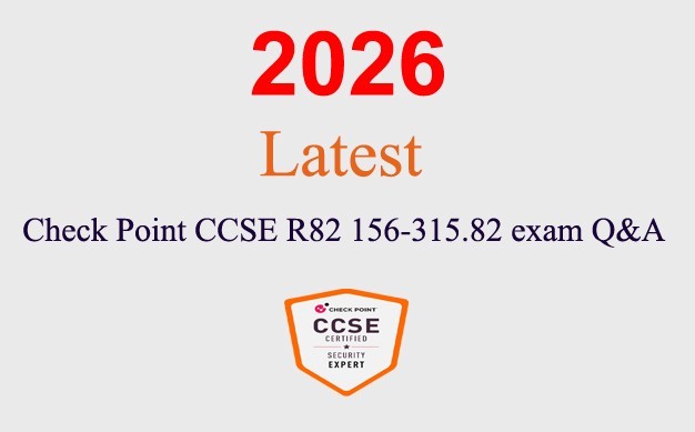 Check Point CCSE R82 156-315.82 Q&A GUARANTEED (1 month update)