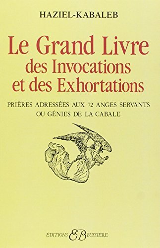 Le Grand Livre Des Invocations Et Des Exhortations by Haziel