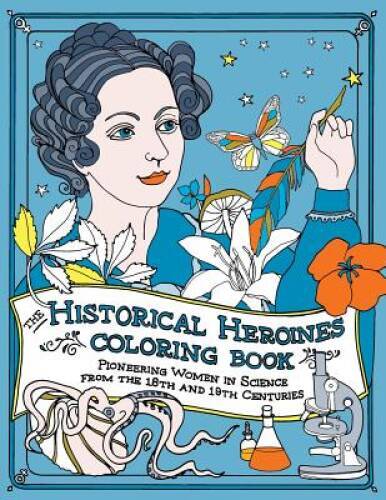 The Historical Heroines Coloring Book: Pioneering Women in Science from t - GOOD
