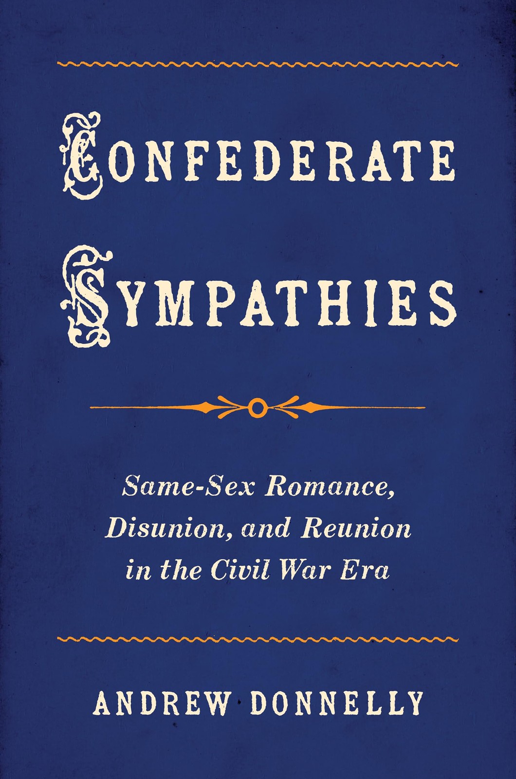 Confederate Sympathies: Same-Sex Romance, Disunion, and Reunion in the Civil War