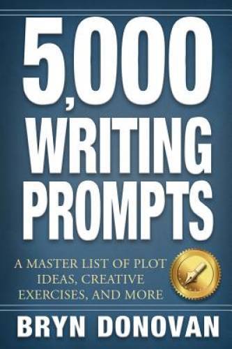 5,000 WRITING PROMPTS: A Master List of Plot Ideas, Creative Exercis - VERY GOOD