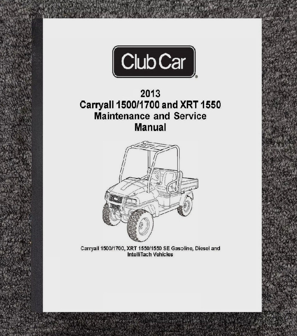 2013 Gas-Diesel Golf Cart Workshop Manual Club Car 1500 1700 XRT 1550 SE Carryal