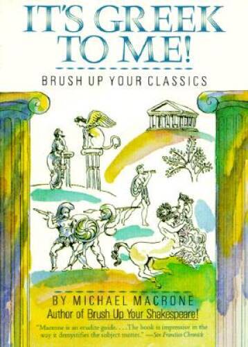 Its Greek to Me - Paperback By Michael Macrone - GOOD