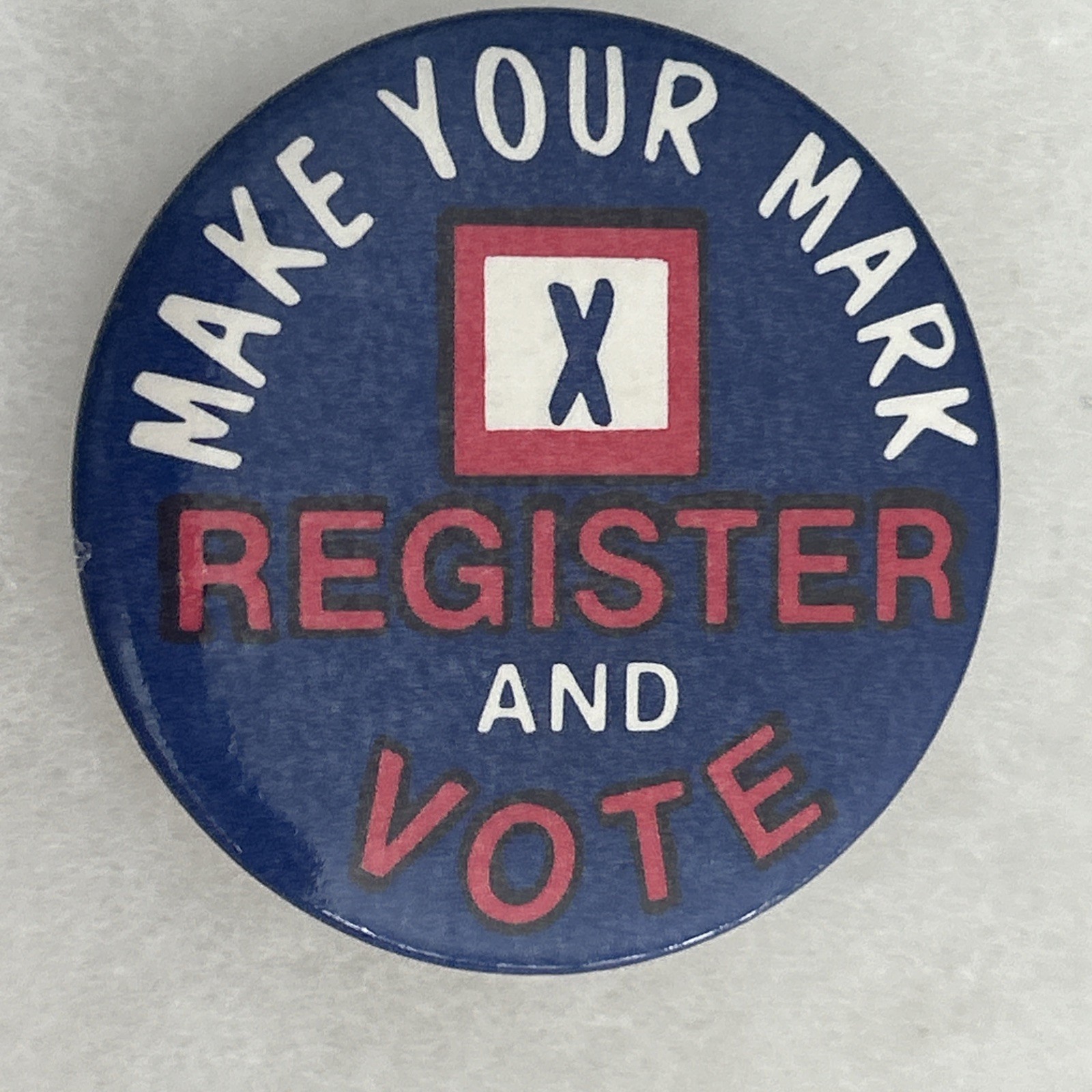 Make Your Mark X Register And Vote  2 1/4” pinback button pin