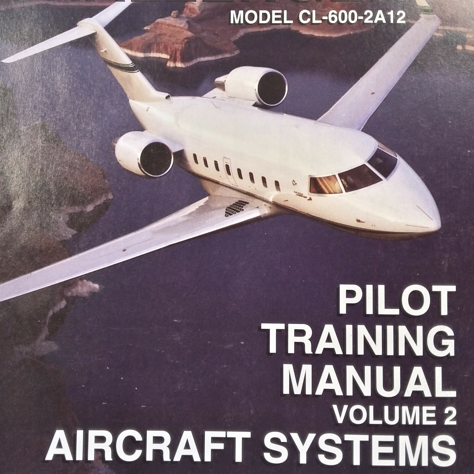 Canadair Challenger CL-600-2A12 Pilot Training Manual, Vol. 2 Aircraft Systems