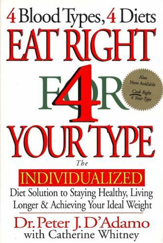 Eat Right 4 Your Type: The Individualized Diet Solution to Staying Healthy,...