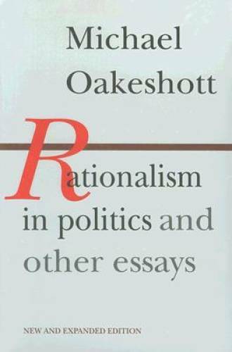 Rationalism in Politics and other essays - Paperback By Michael Oakeshott - GOOD