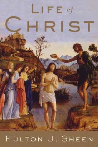 Life of Christ - Paperback By Fulton J. Sheen - GOOD