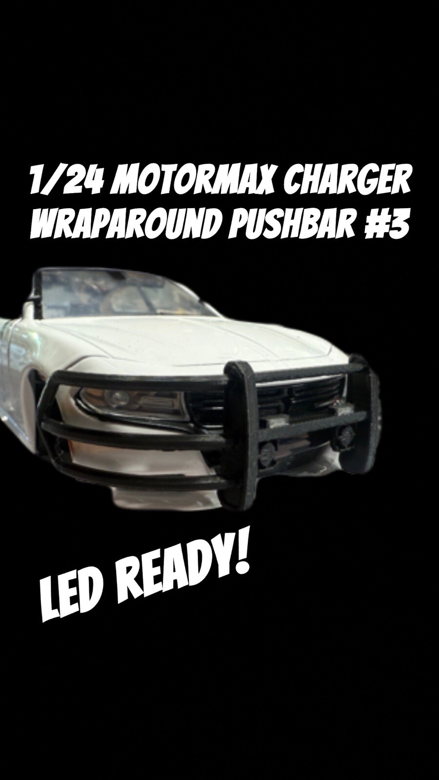 1/24 Motormax Charger Wraparound Pushbar #3 LED Ready Police Fire EMS Custom