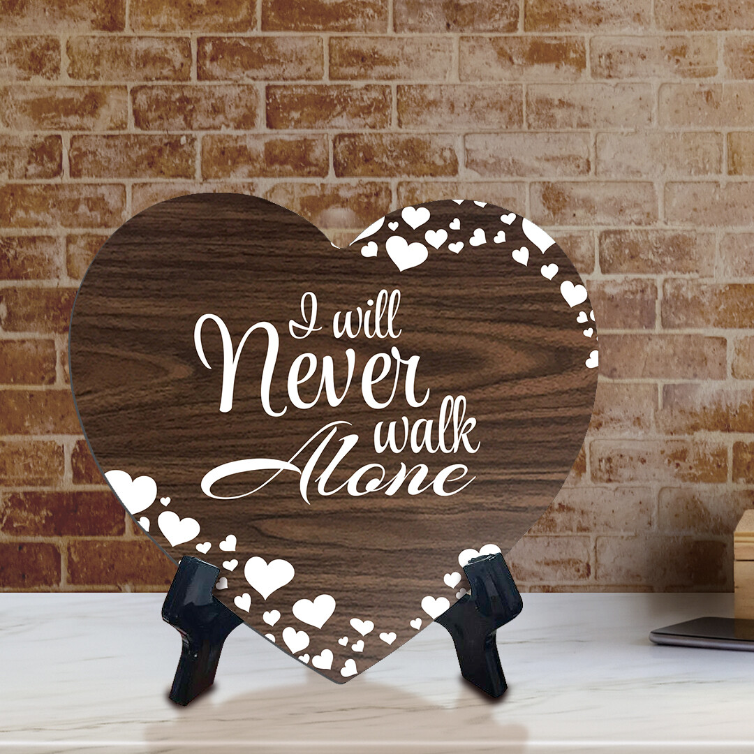 I Will Never Walk Alone Heart Shape Table Sign (6 x 5.4")