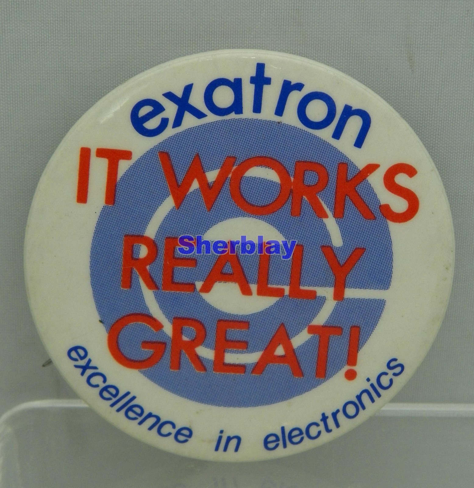 Exatron pin - It Works Really Great - Excellence In Electronics Button Badge