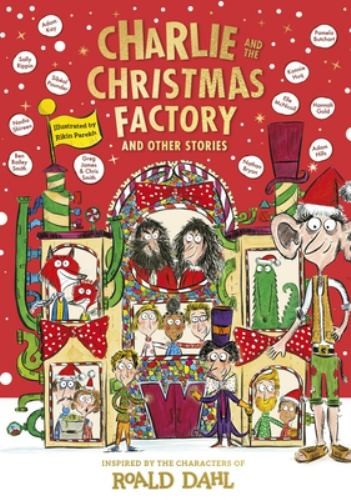 Charlie and the Christmas Factory: and Other Stories by Dahl, Roald Hardback The