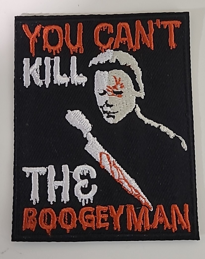 Halloween : Micheal Myers "You Can't Kill the Boogeyman" Embroidered Patch -new