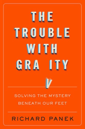The Trouble with Gravity: Solving the Mystery Beneath Our Feet - VERY GOOD