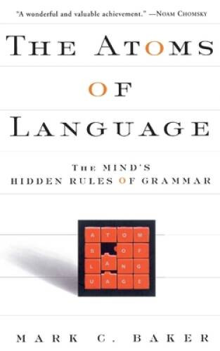 The Atoms of Language: The Mind's Hidden Rules of Grammar - VERY GOOD
