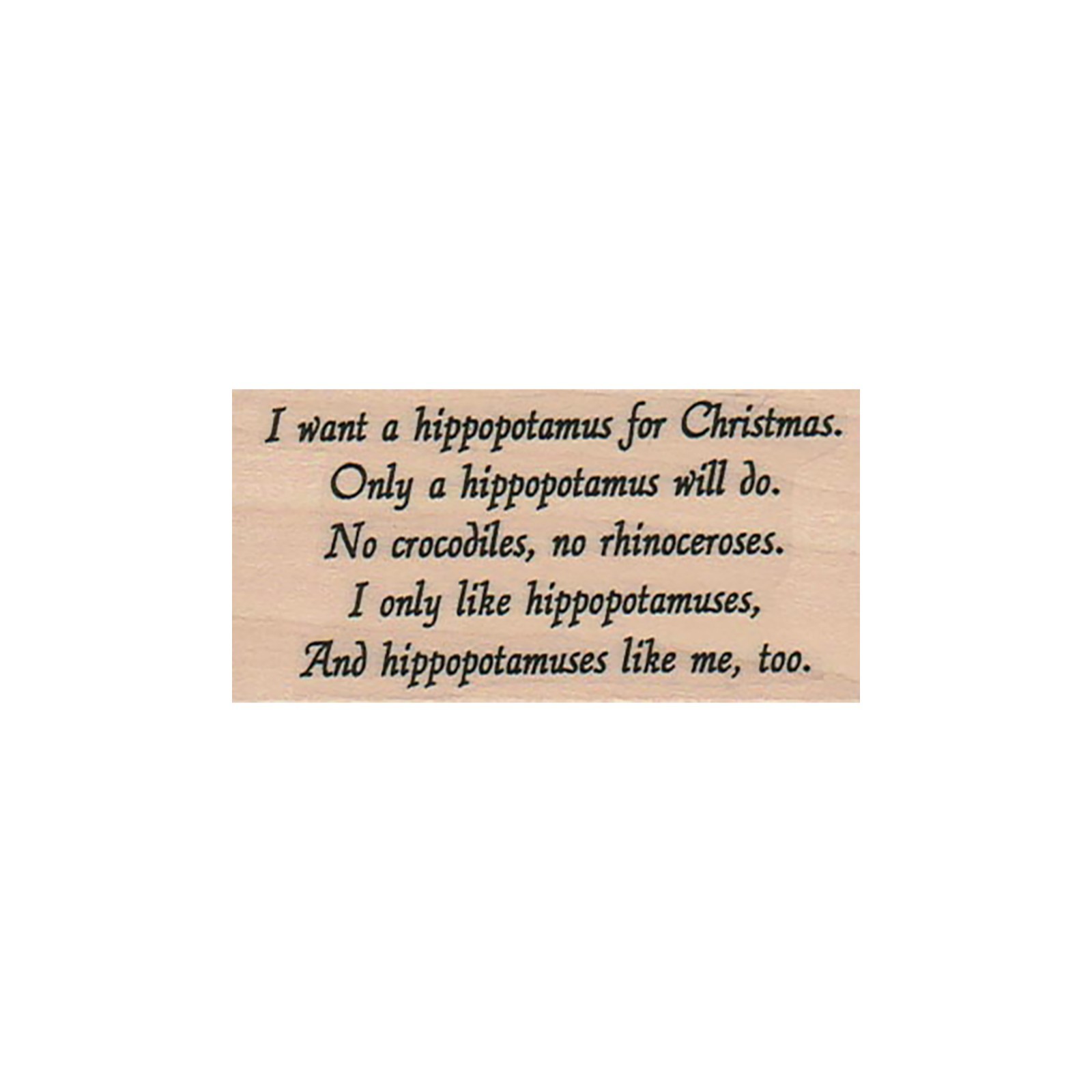 I Want A Hippopotamus For 1 1/2 x 2 3/4" Rubber Stamp, Christmas Stamp