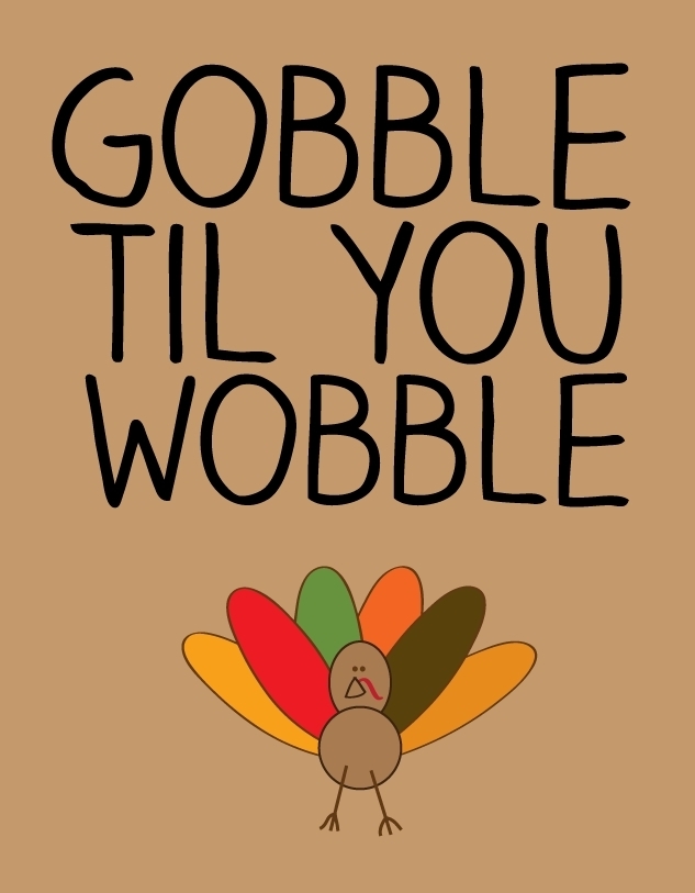 Thanksgiving # 13 - 8 x 10 Tee Shirt Iron On Transfer Gobble til you wobble