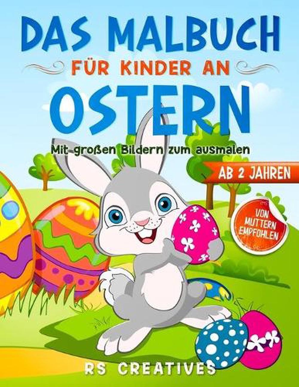 Das Malbuch fr Kinder ab 2 Jahren: Das Oster-Malbuch mit grossen Bildern vom Ost
