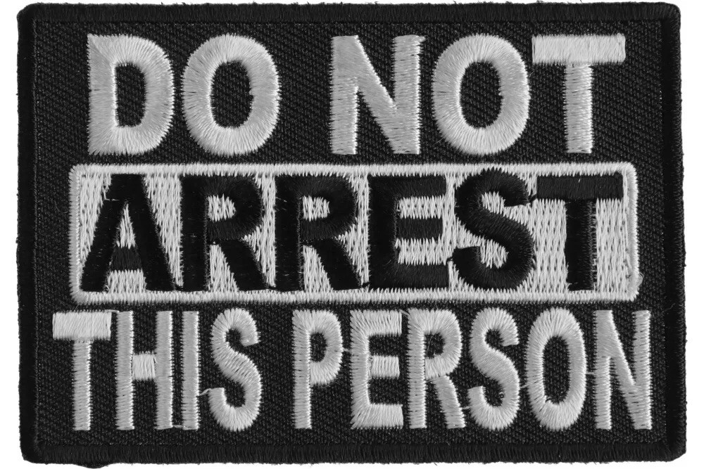 DO NOT ARREST THIS PERSON EMBROIDERED IRON ON PATCH**FREE SHIPPING**