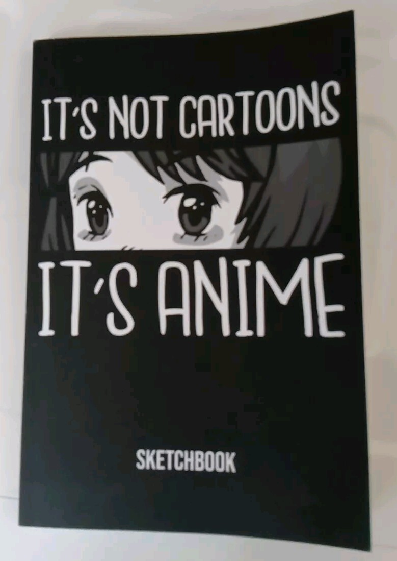 IT'S NOT CARTOONS IT'S ANIME SKETCHBOOK