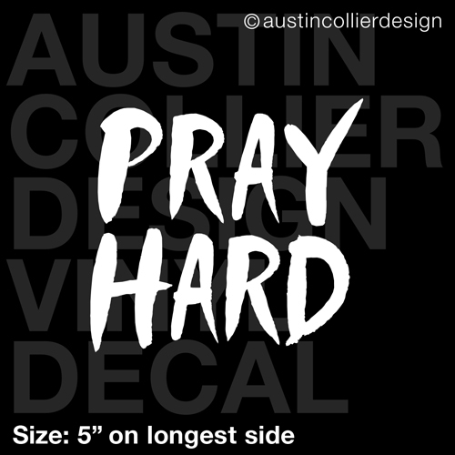 5" PRAY HARD vinyl decal car window laptop sticker - christian faith worship