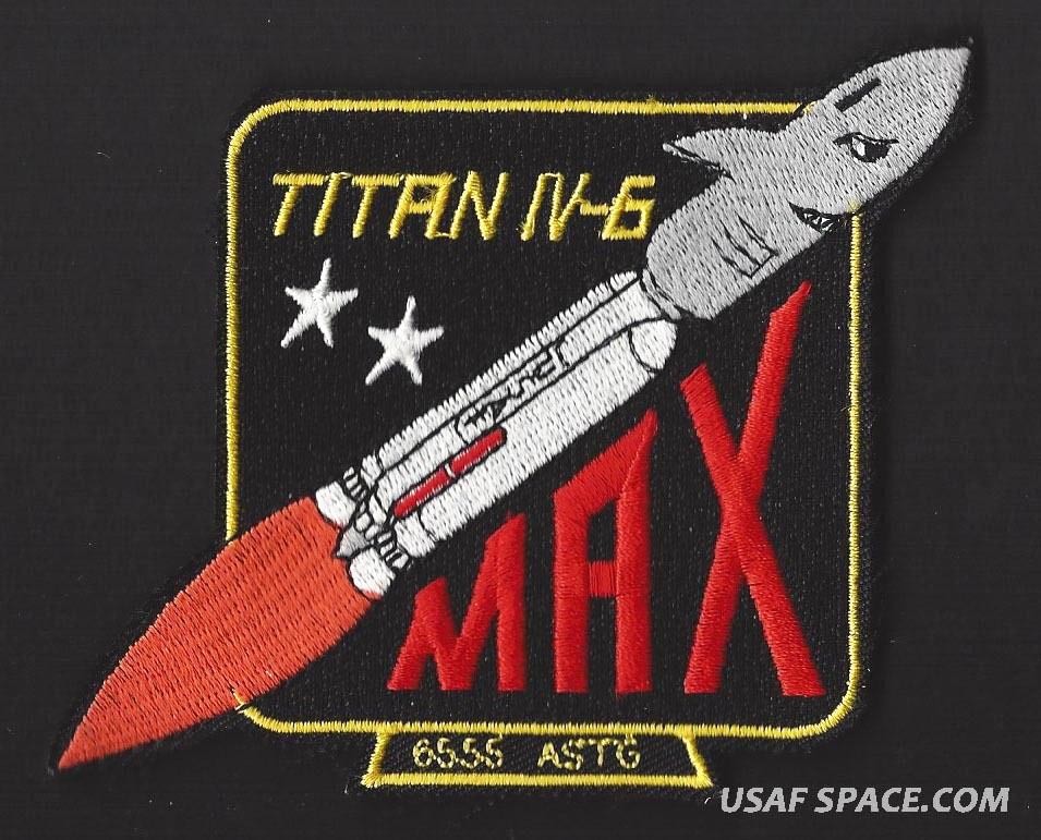 TITAN IV-6 - MAX - 6555 ASTG -DSP-15- NRO USAF DOD SATELLITE Launch SPACE PATCH