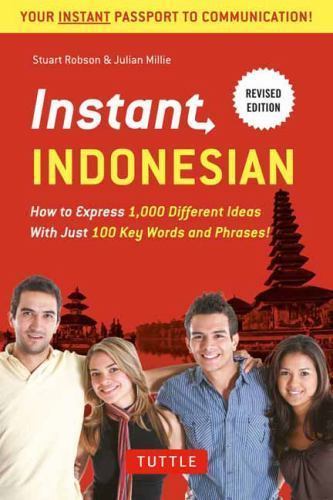 Instant Indonesian: How to Express 1,000 Different Ideas with Just 100 Key...