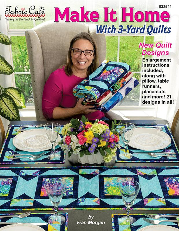 FABRIC CAFE WITH 3 YARD QUILTS "MAKE IT HOME" 8 DIFFERENT QUILT DESIGNS