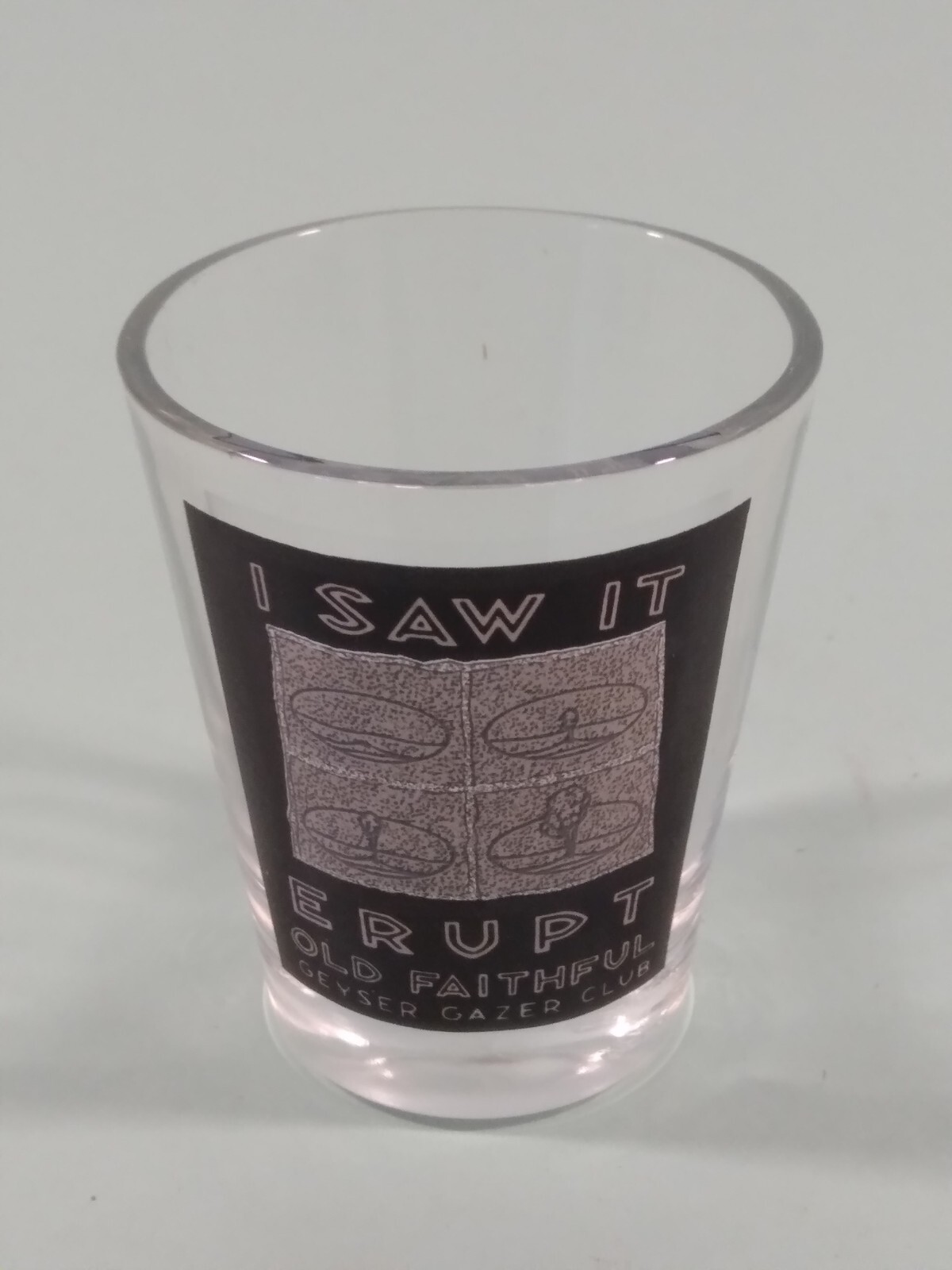 Vtg Shot Glass OLD FAITHFUL Geyser I SAW IT ERUPT Party time