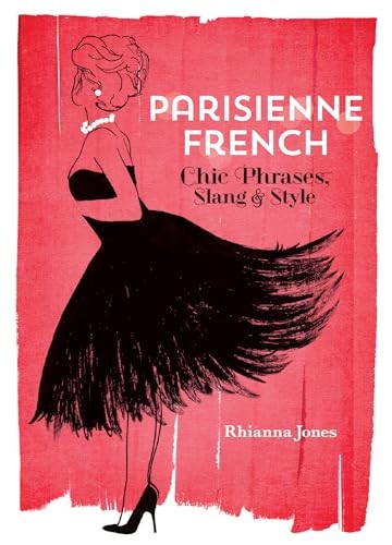 Parisienne French: Chic Phrases, Slang and Style by Jones, Rhianna Book The Fast