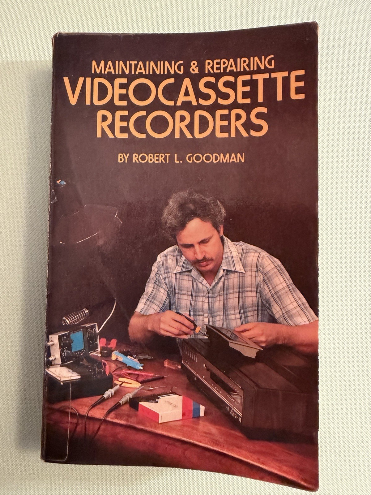 Maintaining & Repairing Videocassette Recorders - Library Copy, Goodman, 1983