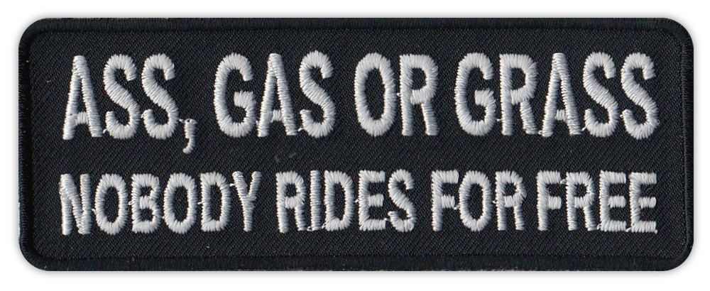 Motorcycle Jacket Embroidered Patch - Ass, Gas or Grass - No Free Rides - Funny