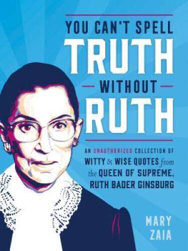You Can't Spell Truth Without Ruth: An Unauthorized Collection of Witty & - GOOD