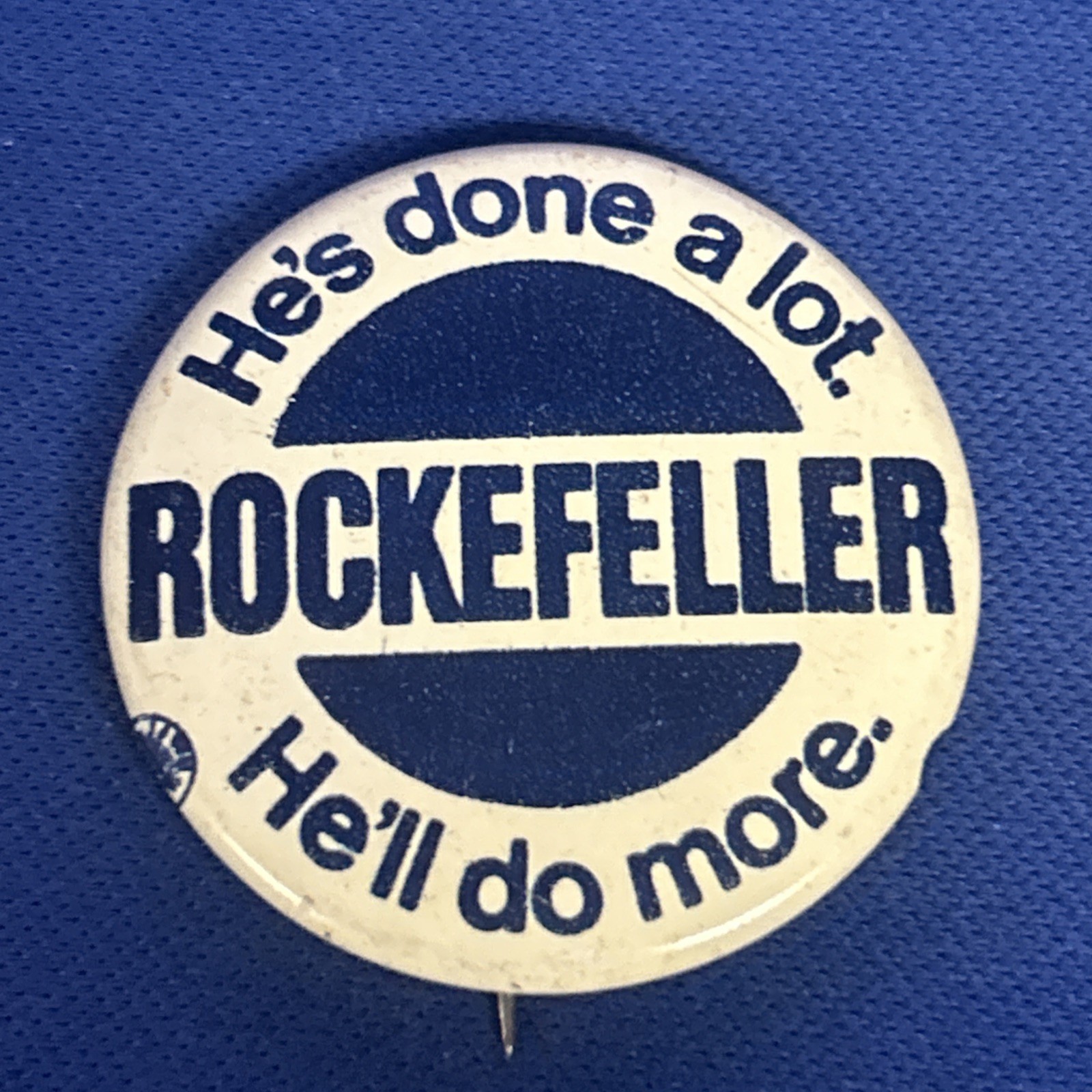 he’s Done A Lot ROCKEFELLER He’ll Do More  1 1/8” pinback button pin